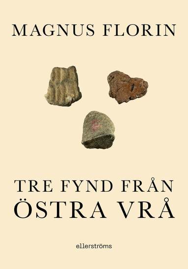 Magnus Florin - Tre fynd från Östra Vrå, Häftad