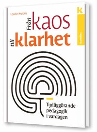 bokomslag Från kaos till klarhet - tydliggörande pedagogik i vardagen