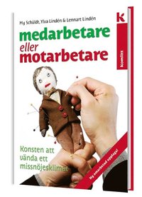 bokomslag Medarbetare eller motarbetare – konsten att vända ett missnöjesklimat