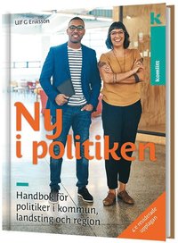bokomslag Ny i politiken - handbok för politiker i kommun, landsting och region