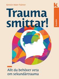 bokomslag Trauma smittar! : Allt du behöver veta om sekundärtraumatisering