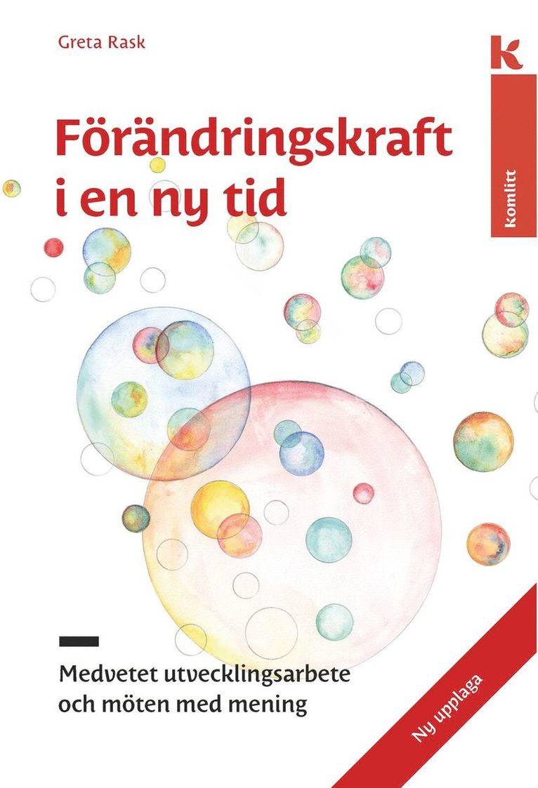 Greta Rask - Förändringskraft i en ny tid : medvetet utvecklingsarbete och möten med mening, Häftad