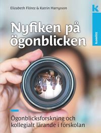bokomslag Nyfiken på ögonblicken - ögonblicksforskning och kollegialt lärande i förskolan