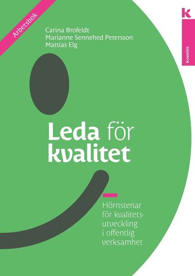 Mattias Elg, Marianne S Petersson, Carina Brofeldt - Leda för kvalitet – arbetsbok : Hörnstenar för kvalitetsutveckling i offentlig verksamhet, Häftad