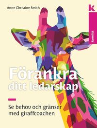 bokomslag Förankra ditt ledarskap : Se behov och gränser med giraffcoachen