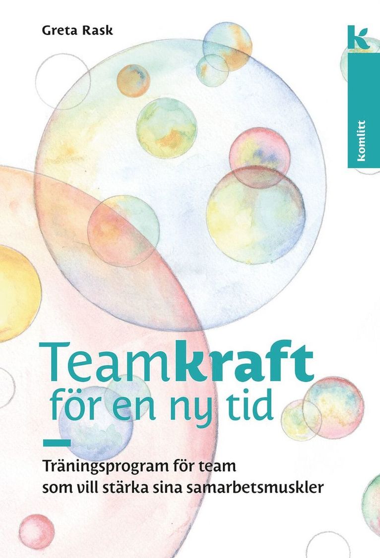 Greta Rask - Teamkraft i en ny tid : träningsprogram för team som vill stärka sina samarbetsmuskler, Häftad