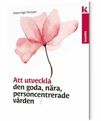 bokomslag Att utveckla den goda, nära, personcentrerade vården