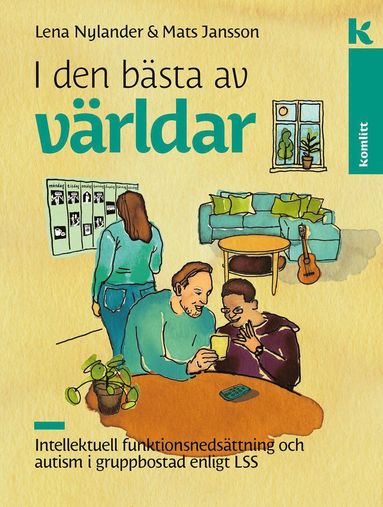 bokomslag I den bästa av världar : Intellektuell funktionsnedsättning och autism i gruppbostad enligt LSS