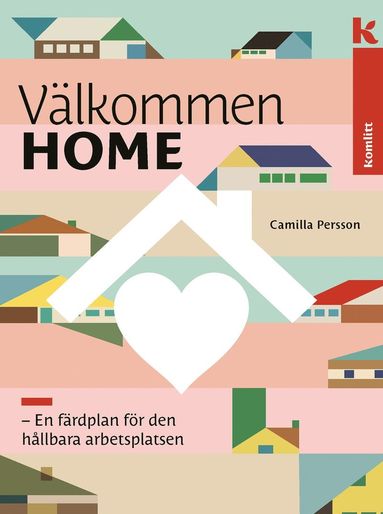 bokomslag Välkommen HOME : En färdplan för den hållbara arbetsplatsen
