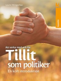 bokomslag Att verka med och för tillit som politiker : En kort introduktion