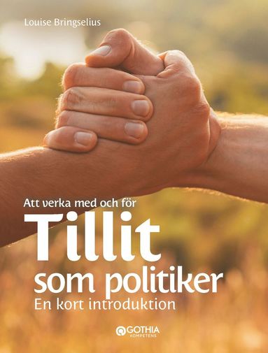 bokomslag Att verka med och för tillit som politiker : En kort introduktion