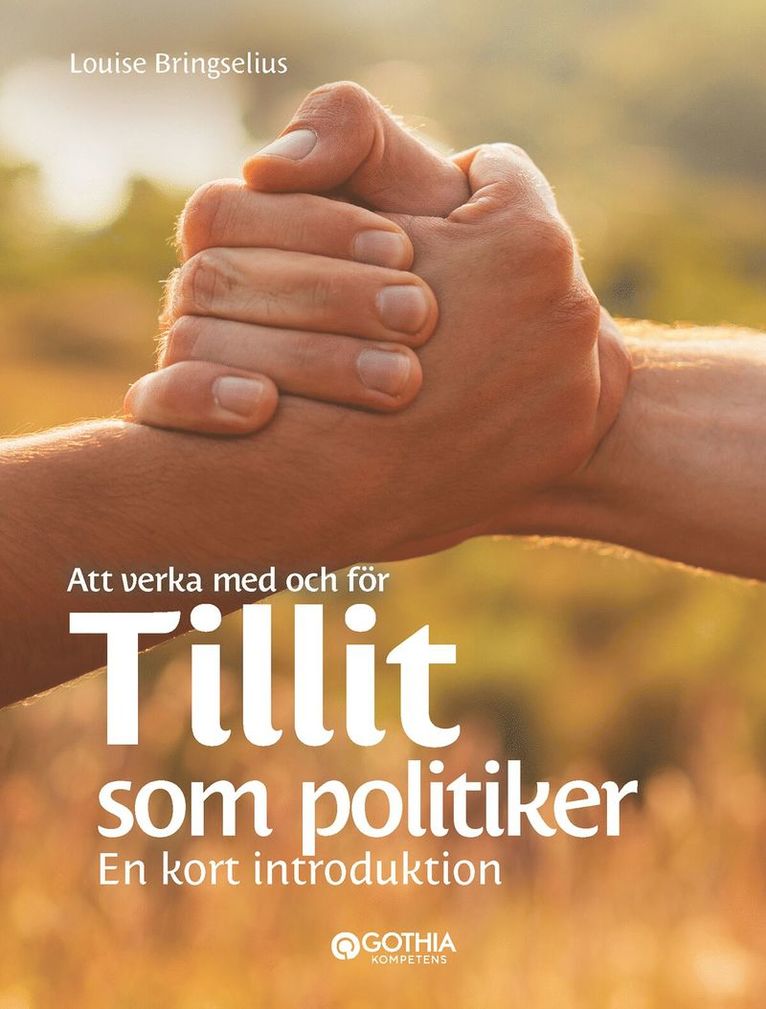 Louise Bringselius - Att verka med och för tillit som politiker : En kort introduktion, Inbunden