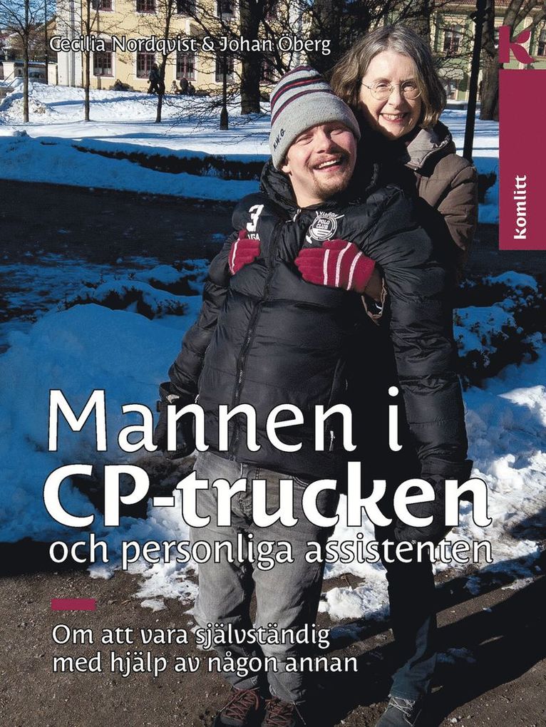 Cecilia Nordqvist, Johan Öberg - Mannen i CP-trucken och personliga assistenten : Om att vara självständig med hjälp av någon annan, Inbunden