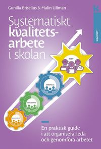 bokomslag Systematiskt kvalitetsarbete i skolan : En praktisk guide i att organisera, leda och genomföra arbetet