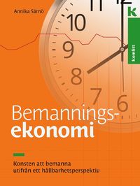 bokomslag Bemanningsekonomi : konsten att bemanna utifrån ett hållbarhetsperspektiv