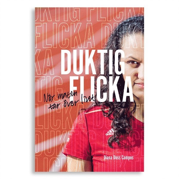 Diana Doss - Duktig Flicka - när maten tar över livet, Häftad