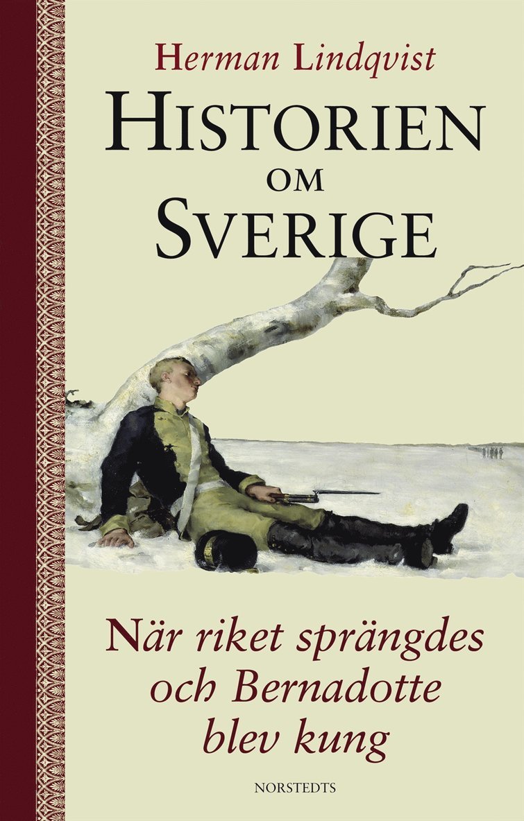Historien om Sverige. När riket sprängdes och Bernadotte blev kung