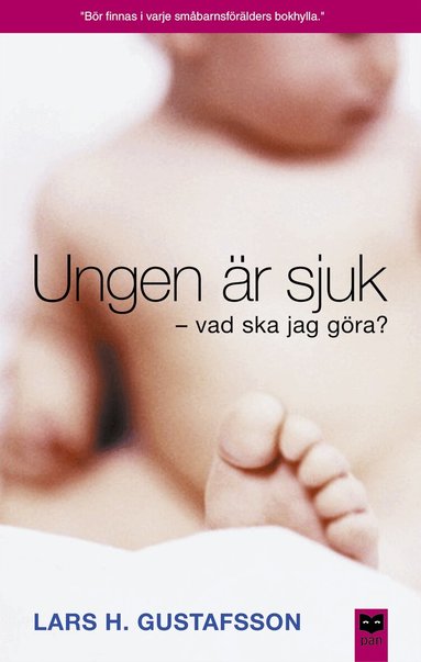 Lars H. Gustafsson - Ungen är sjuk - vad ska jag göra?, Häftad