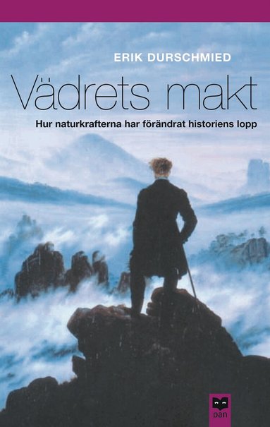 Erik Durschmied - Vädrets makt : Hur naturkrafterna har förändrat historiens lopp, Häftad