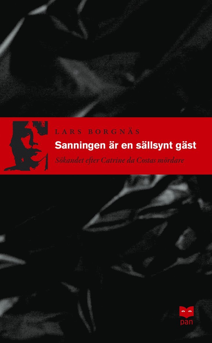 Sanningen är en sällsynt gäst : sökandet efter Catrine da Costas mördare