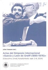 bokomslag Actas del simposio internacional "Suecia y León de Greiff (1895-1976)" : (Estocolmo, Umeå, Korpilombolo: Sept. 2-8, 2004)