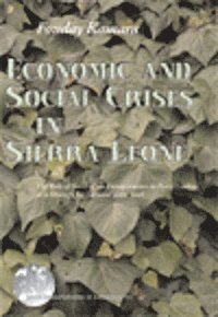 bokomslag Economic and Social Crises in Sierra Leone, The role of small-scale entrepreneurs in petty trading as a strategy for survival 19601996