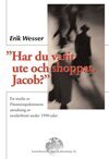 Erik Wesser - Har du varit ute och shoppat, Jacob?, En studie av Finansinspektionens utredning av insiderbrott under 1990-talet, Inbunden