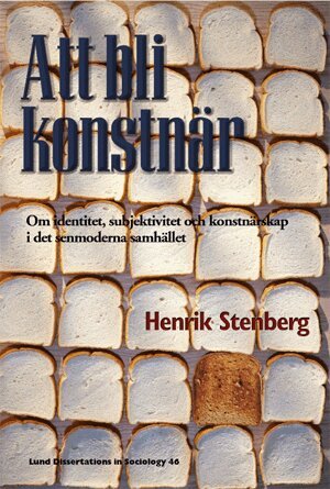 Henrik Stenberg - Att bli konstnär, Om identitet, subjektivitet och konstnärskap i det senmodernistiska samhället, Inbunden