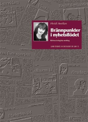 Heidi Avellan - Brännpunkter i nyhetsflödet : rättssociologiska nedslag, Häftad