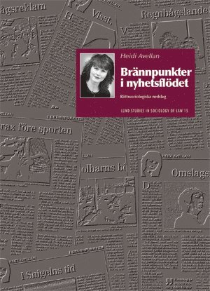 Heidi Avellan - Brännpunkter i nyhetsflödet : rättssociologiska nedslag, Häftad