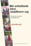 bokomslag Når arbeidende barn mobiliserer seg : en studie av tre unioner i Karnataka, India