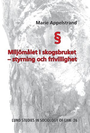Marie Appelstrand - Miljömålet i skogsbruket : styrning och frivillighet, Inbunden