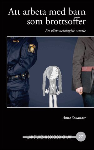 Anna Sonander - Att arbeta med barn som brottsoffer, En rättssociologisk studie, Inbunden