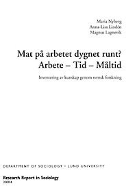 Mat-på-arbetet-dygnet-runt? Arbete - Tid - Måltid, Inventering kunskap genom svensk forskning, Inbunden. Tillgänglighet: Lägg i varukorg