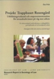 bokomslag Projekt Trapphuset Rosengård : utbildningsverkstad och empowermentstation för invandrarkvinnor på väg mot arbete : en rättssociologisk undersökning av måluppfyllelse, genomförande och normstödjande...