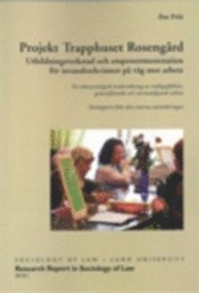 bokomslag Projekt Trapphuset Rosengård : utbildningsverkstad och empowermentstation för invandrarkvinnor på väg mot arbete : en rättssociologisk undersökning av måluppfyllelse, genomförande och normstödjande ar