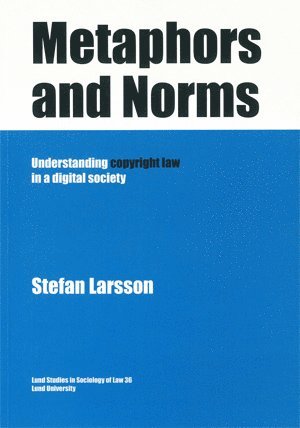 Metaphors and Norms Understanding copyright law in a digital society 1