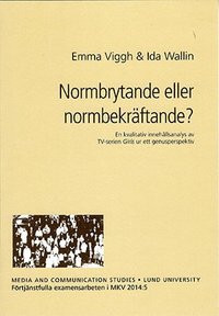 bokomslag Normbrytande eller normbekräftande? : en kvalitativ innehållsanalys av TV-serien Girls ur ett genusperspektiv