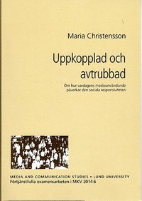 bokomslag Uppkopplad och avtrubbad : om hur vardagens medieanvändande påverkar den sociala responsiviteten