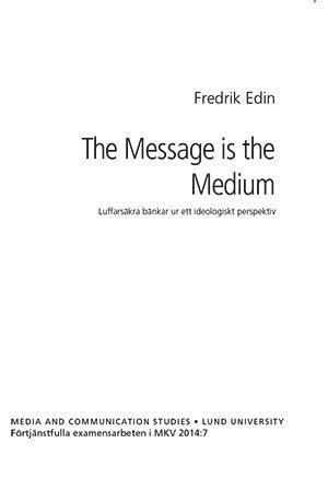 The Message is the Medium 1