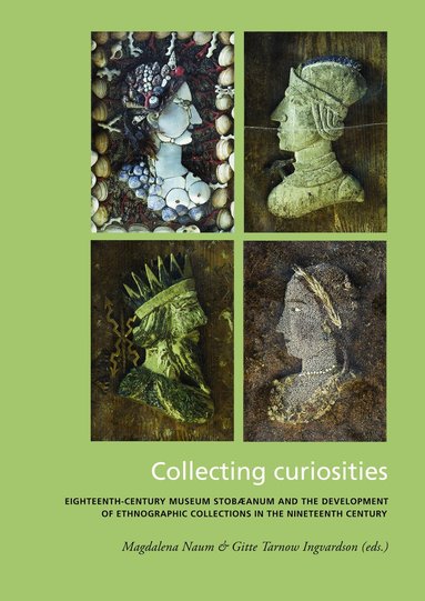 Magdalena Naum, Gitte Tarnov Ingvardson, Andreas Manhag, Joachim Östlund, Line Bjerg, Ulf Johansson Dahre, Per Karsten, Anders Lindskog, Per Ahlberg, Mats E. Eriksson, Maria Mostadius, Ulf Arup, Christian Feest - Collecting curiosities, Häftad