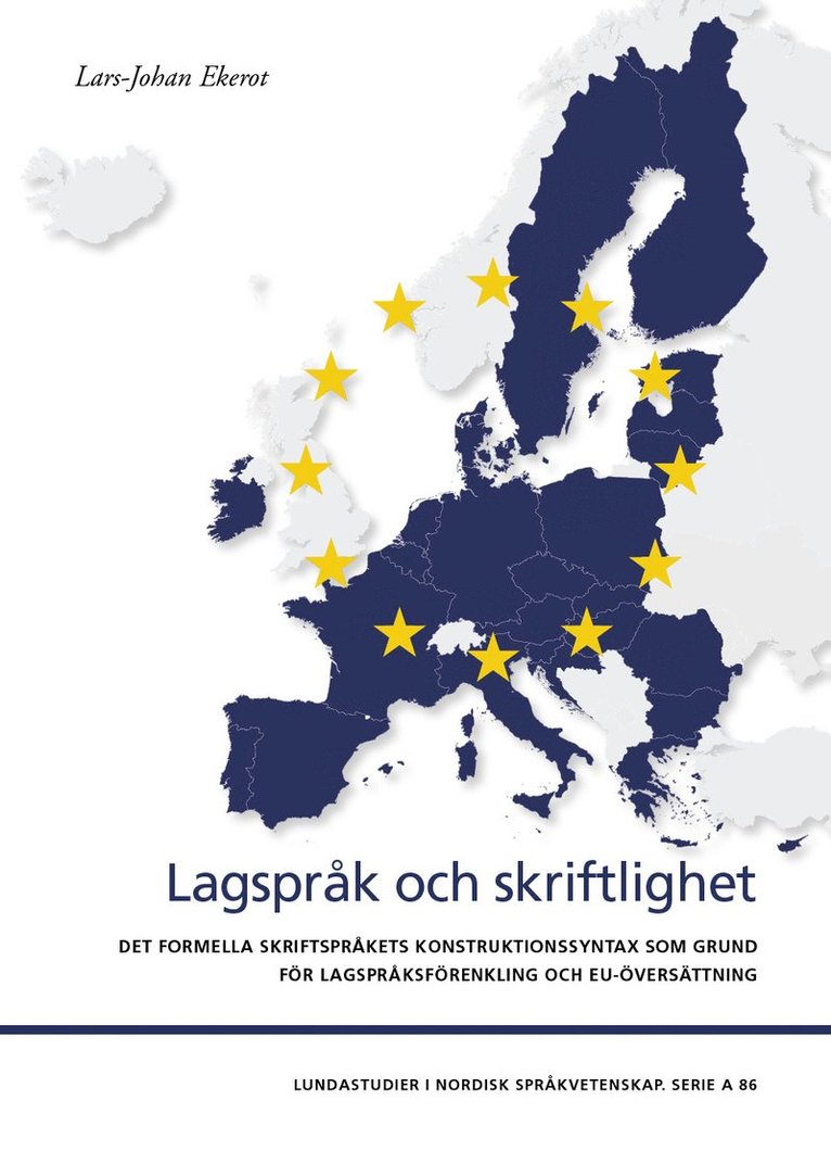 Lars-Johan Ekerot - Lagspråk och skriftlighet : det formella skriftspråkets konstruktionssyntax som grund för lagspråksförenkling och EU-översättning, Häftad