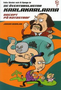 bokomslag De äventyrslystna karlakarlarna : Recept på katastrof