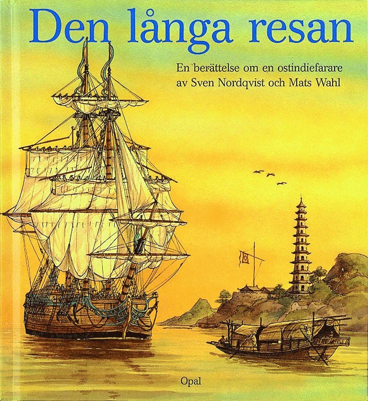 Mats Wahl, Sven Nordqvist - Den långa resan. En berättelse om en ostindiefarare, Inbunden