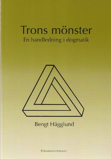 Bengt Hägglund - Trons mönster : en handledning i dogmatik, Häftad