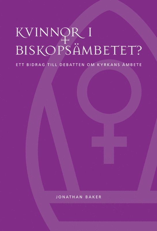 Kvinnor i biskopsämbetet? : ett bidrag till debatten om kyrkans ämbete 1