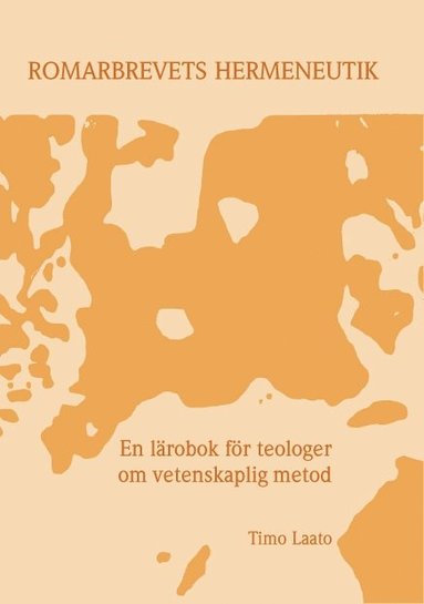 Timo Laato - Romarbrevets hermeneutik : en lärobok för teologer om vetenskaplig metod, Häftad