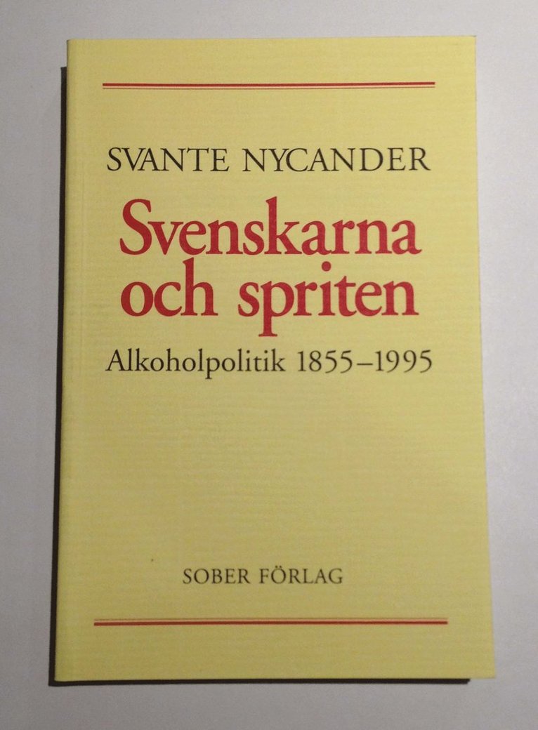Svenskarna och spriten - Alkoholpolitik 1855-1995