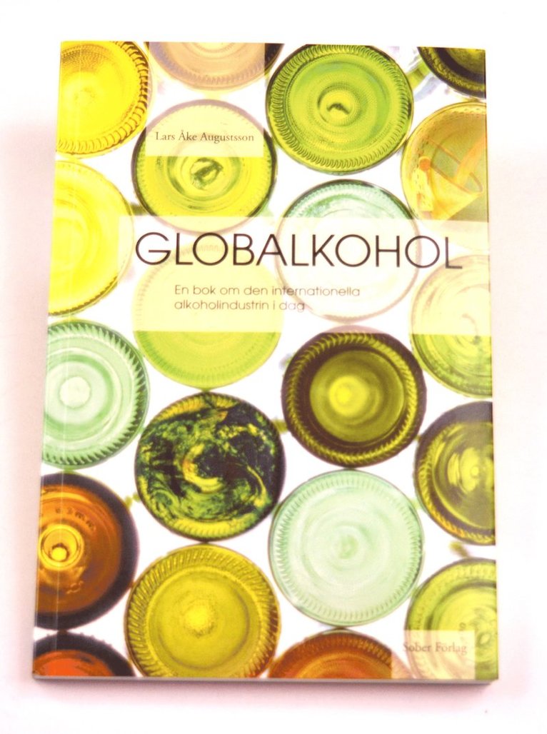 Lars Åke Augustsson - Globalkohol : en bok om internationella alkoholindustrin i dag, Häftad