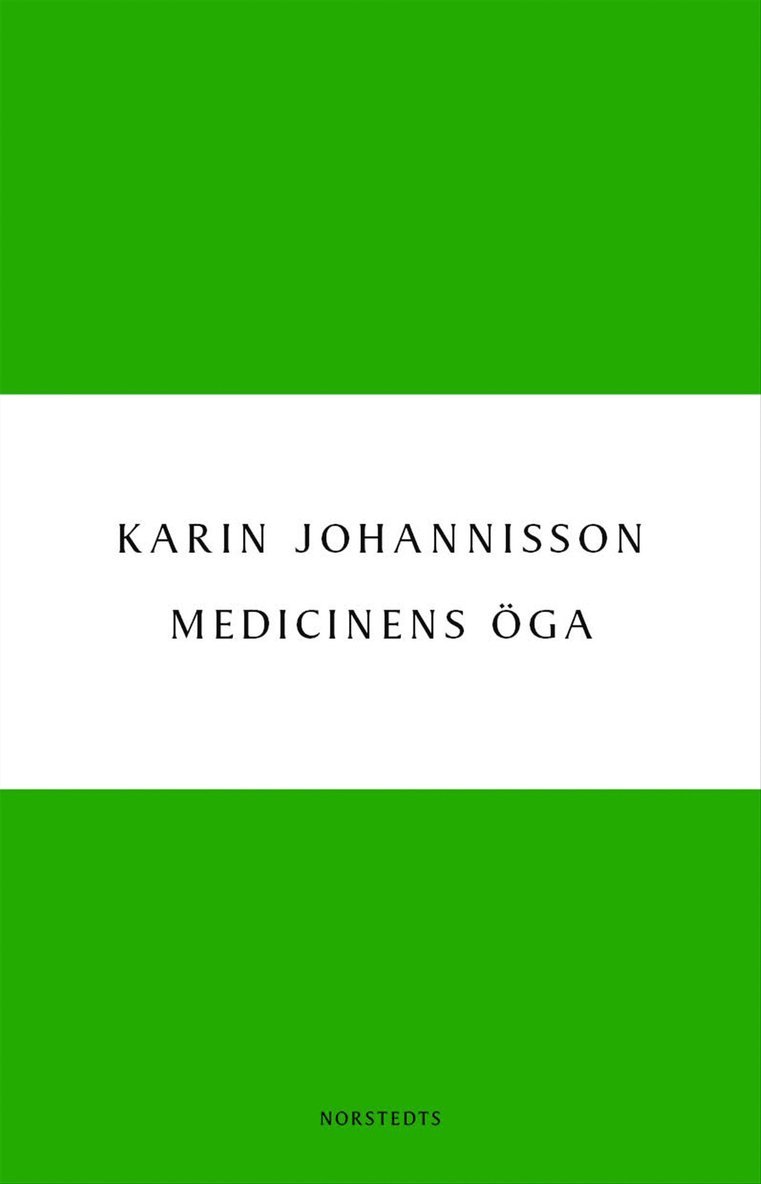 Karin Johannisson - Medicinens öga : sjukdom, medicin och samhälle - historiska erfarenheter, Häftad